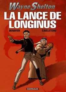 Wayne Shelton Tome 7 : la lance de Longinus