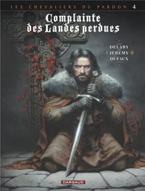 Complainte des landes perdues - cycle 2 - les chevaliers du pardon Tome 4 : Sill Valt