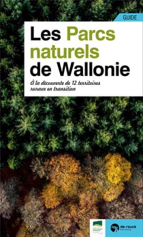 Guide des parcs naturels de Wallonie - à la découverte de 12 territoires ruraux en transition
