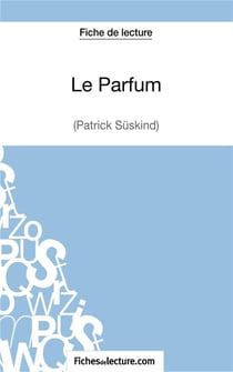Le parfum de Patrick Süskind : analyse complète de l'oeuvre