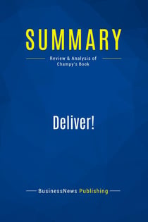 Summary: Deliver! : Review and Analysis of Champy's Book