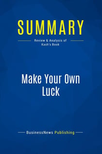 Summary: Make Your Own Luck : Review and Analysis of Kash's Book