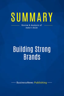 Summary: Building Strong Brands : Review and Analysis of Aaker's Book