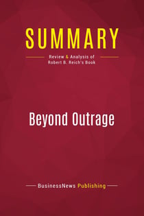 Summary: Beyond Outrage : Review and Analysis of Robert B. Reich's Book