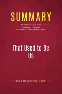 Summary: That Used to Be Us : Review and Analysis of Thomas L. Friedman and Michael Mandelbaum's Book