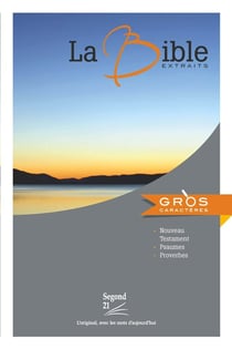 La Bible Segond 21 : Nouveau testament, psaumes, proverbes : extraits