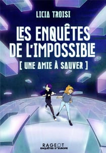 Les enquêtes de l'impossible Tome 1 : une amie à sauver
