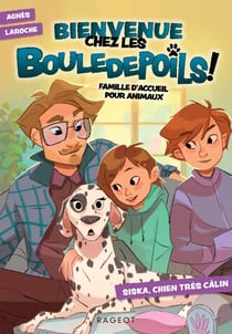 Bienvenue chez les Bouledepoils ! Tome 1 : Siska, chien très câlin