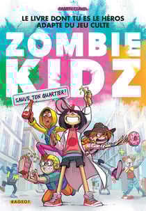 Zombie kidz Tome 2 : Sauve ton quartier !