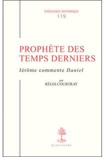 Prophète des temps derniers - Jérôme commente Daniel