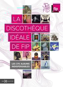 La discothèque idéale de FIP, 50 ans - les 275 albums indispensables