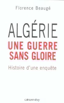 Algérie, une guerre sans gloire - histoire d'une enquête