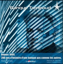 Banque Tarneaud - depuis 1809, 200 ans d'histoire d'une banque pas comme les autres