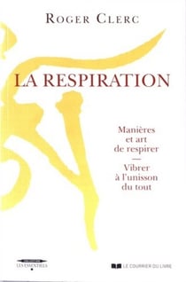 La respiration - manières et art de respirer, vibrer à l'unisson du tout