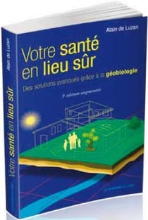 Votre santé en lieu sûr - des solutions pratiques grâce à la géobiologie (5e édition)