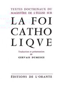 La foi catholique - textes doctrinaux du magistère de l'Eglise sur la foi catholique