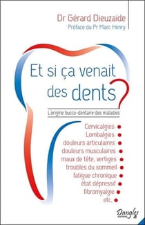 Et si ça venait des dents ? l'origine bucco-dentaire des maladies