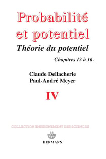 Probabilités et potentiel Tome 4 - théorie du potentiel associé à une résolvante - théorie des processus de Markov, chapitres 12 à 16