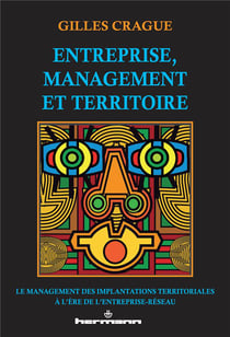 Entreprise, management et territoire : Le management des implantations territoriales à l'ère de l'entreprise-réseau
