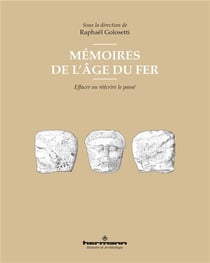 Mémoires de l'âge du fer - effacer ou réécrire le passé