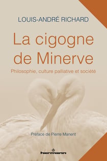 La cigogne de Minerve - philosophie, culture palliative et société