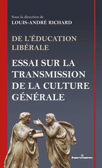 De l'éducation libérale - essai sur la transmission de la culture générale