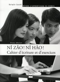 Ni zao ! ni hao ! - niveau débutant - cahier d'écriture et d'exercices