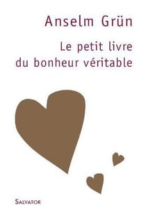 Le petit livre du bonheur véritable (3e édition)