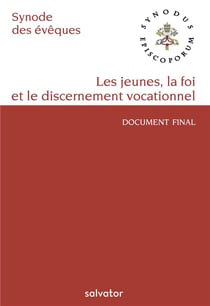 Sur la jeunesse, la foi et le discernement vocationnel - XVe Assemblée Générale du Synode des Evêques 13-28 octobre 2018