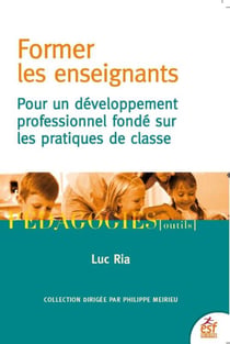 Former les enseignants - pour un développement professionnel fondé sur les pratiques de classe