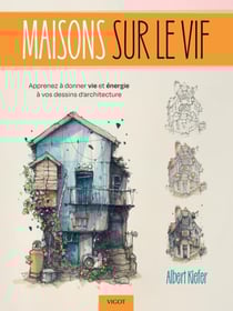 Maisons sur le vif : Apprenez à donner vie et énergie à vos dessins d'architecture