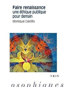 Faire renaissance - une éthique publique pour demain
