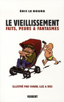 Le vieillissement - faits, peurs et fantasmes