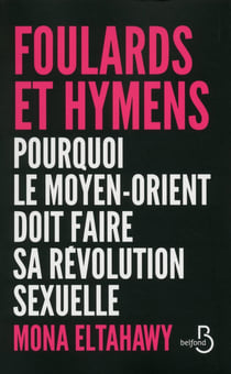 Foulard et hymen - pourquoi le Moyen-orient doit faire sa révolution sexuelle