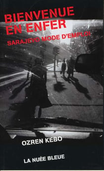 Bienvenue en enfer - Sarajevo mode d'emploi