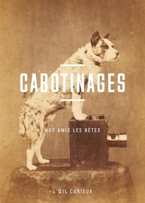 Cabotinages - nos amis les bêtes