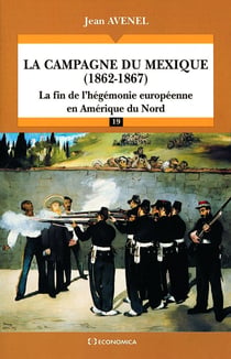 La campagne du Mexique (1862-1867) - la fin de l'hégémonie européenne en Amérique du Nord