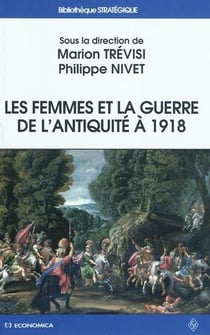 Les  femmes et la guerre de l'Antiquité à 1918