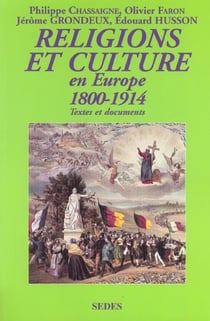 Religions et cultures en europe - 1800 à 1914 : textes et documents