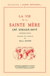 La vie de la Sainte Mère Cri Sarada-Devi Tome 1