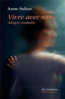Vivre avec sans : adagio maladie