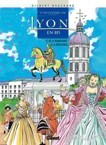Histoire de Lyon en BD - Tome 02 : De la Renaissance à la Révolution