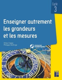 Enseigner autrement les grandeurs et les mesures - cycle 3