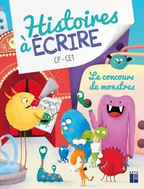 Histoires à écrire : CP-CE1 - Le concours de monstres