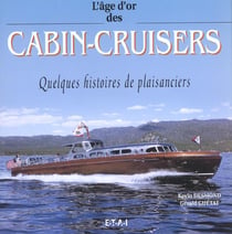 L'âge d'or des cabin-cruisers - quelques histoires de plaisanciers