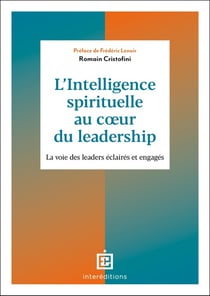 L'intelligence spirituelle au coeur du leadership : La voie des leaders éclairés et engagés (2e édition)