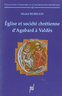Église et société chrétienne d'Agobard à Valdès