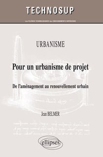 Pour un urbanisme de projet - de l'aménagement au renouvellement urbain
