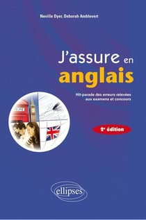 J'assure en anglais - Hit-parade des erreurs relevées aux examens et concours - 2e édition