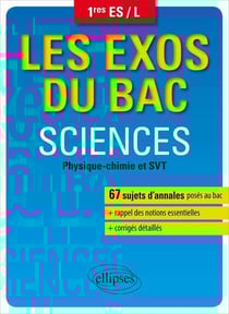 Les exos du bac - Sciences (physique chimie et SVT) 1res ES / L (dir. Coll. Clavier Pascal)